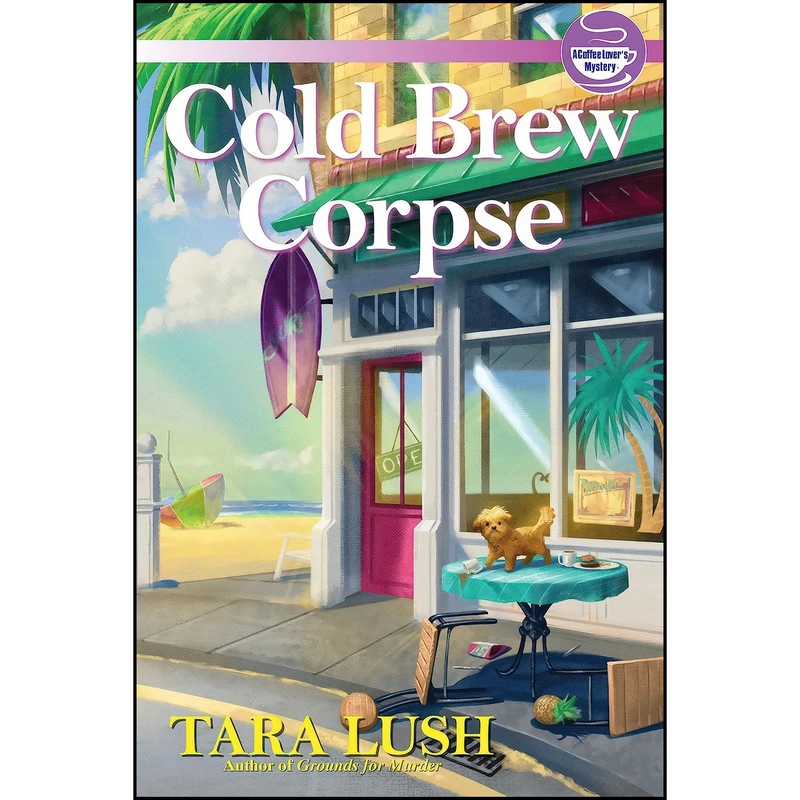 کتاب Cold Brew Corpse اثر Tara Lush انتشارات Crooked Lane Books