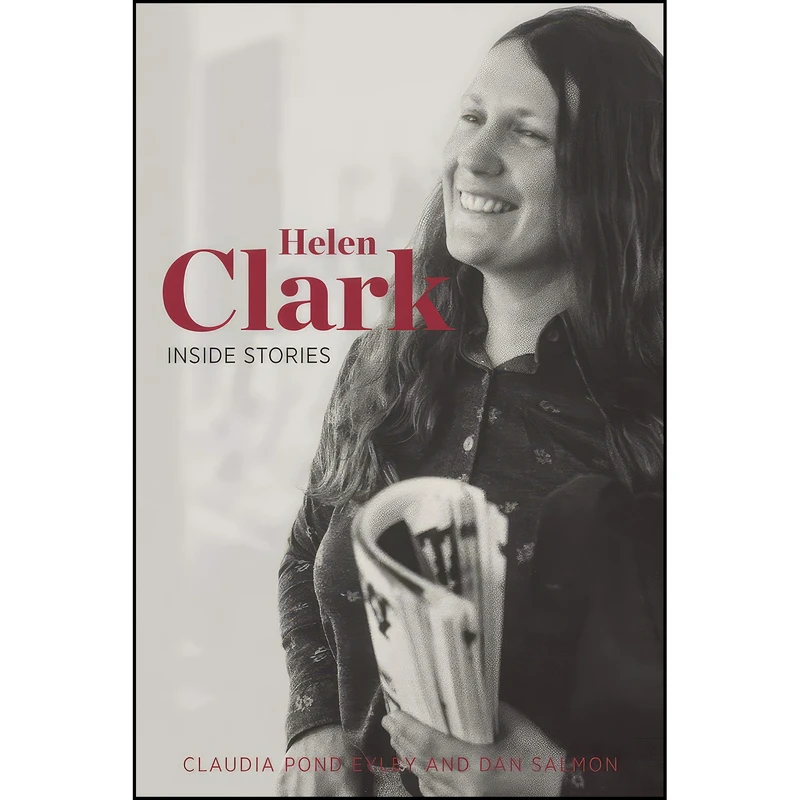 کتاب Helen Clark اثر Claudia Pond Eyley and Dan Salmon انتشارات Auckland University Press