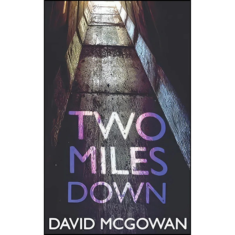 کتاب Two Miles Down اثر David McGowan انتشارات تازه ها