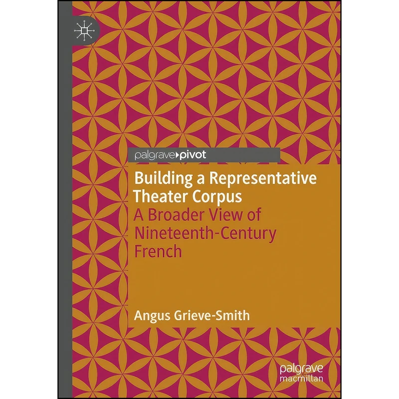 کتاب Building a Representative Theater Corpus اثر Angus Grieve-Smith انتشارات Palgrave Pivot