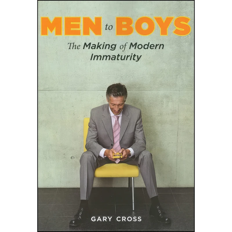 کتاب Men to Boys اثر Gary S. Cross انتشارات Columbia University Press