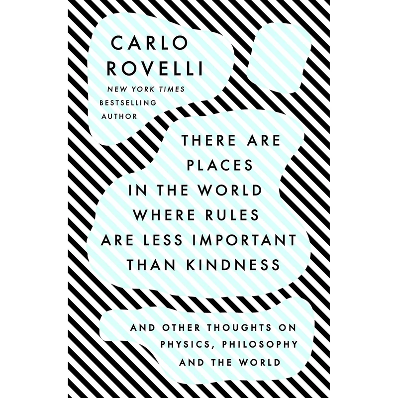 کتاب There Are Places in the World Where Rules Are Less Important Than Kindness اثر Carlo Rovelli انتشارات Riverhead Books