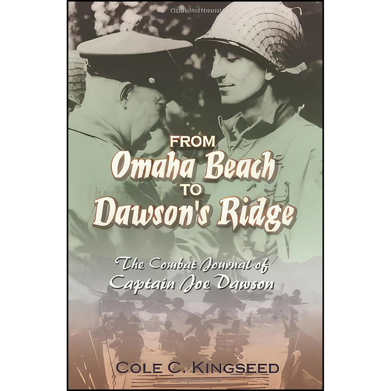 کتاب From Omaha Beach to Dawsons Ridge اثر Joe Dawson and Cole C. Kingseed انتشارات Naval Institute Press