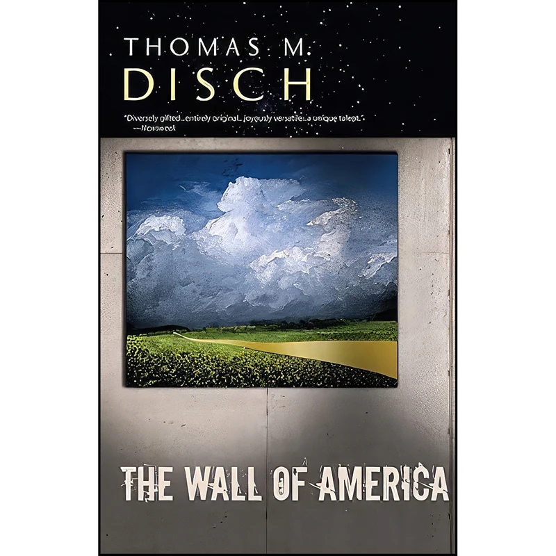 کتاب The Wall of America اثر Thomas M. Disch انتشارات Tachyon Publications