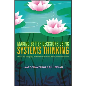کتاب Making Better Decisions Using Systems Thinking اثر Jaap Schaveling and Bill Bryan انتشارات Springer