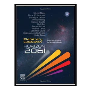 کتاب Planetary Exploration Horizon 2061: A Long-Term Perspective for Planetary Exploration اثر Michel Blanc انتشارات مؤلفین طلایی