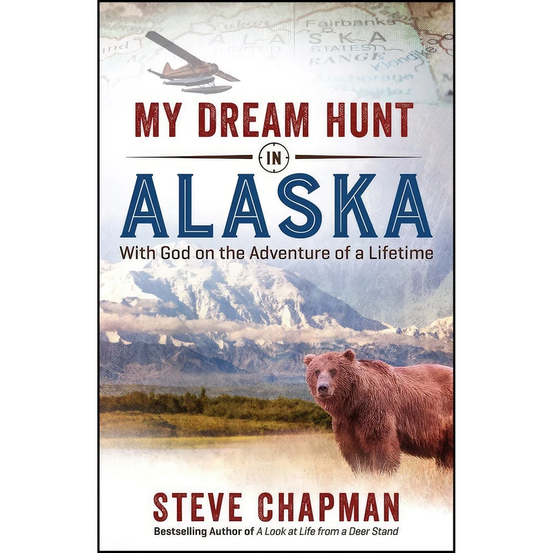 کتاب My Dream Hunt in Alaska اثر Steve Chapman انتشارات Harvest House Publishers