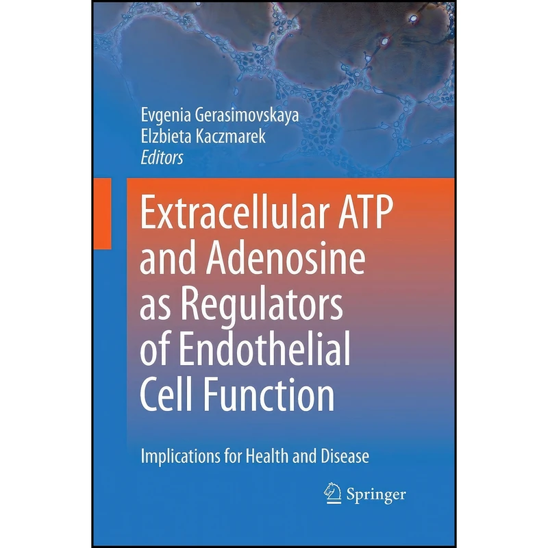 کتاب Extracellular ATP and adenosine as regulators of endothelial cell function اثر جمعي از نويسندگان انتشارات Springer