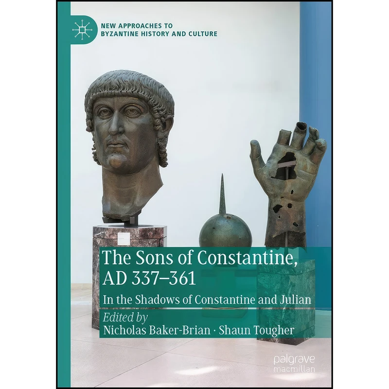کتاب The Sons of Constantine, AD 337-361 اثر جمعي از نويسندگان انتشارات Palgrave Macmillan