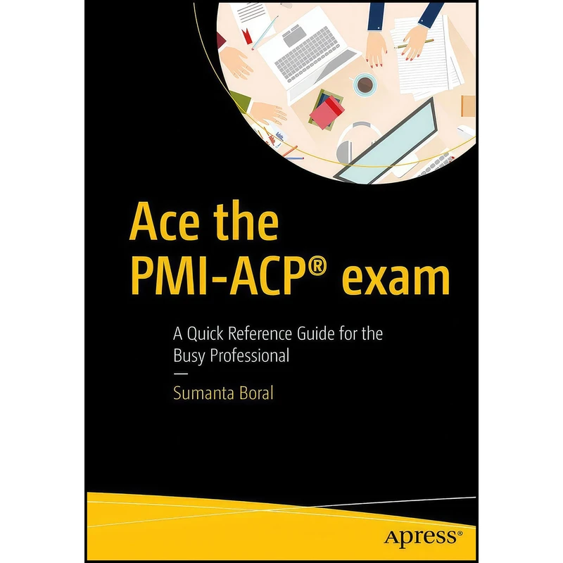کتاب Ace the PMI-ACP® exam اثر Sumanta Boral انتشارات Apress