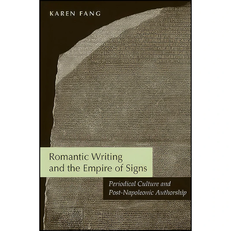 کتاب Romantic Writing and the Empire of Signs اثر Karen Fang and Karen Y. Fang انتشارات University of Virginia Press