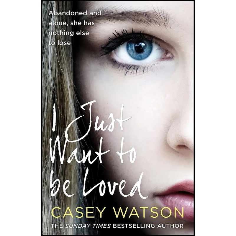 کتاب I Just Want to Be Loved اثر Casey Watson انتشارات HarperElement