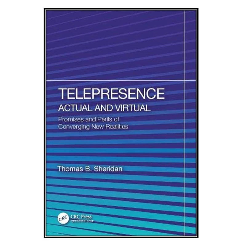 کتاب Telepresence: Actual and Virtual اثر Thomas B. Sheridan انتشارات مؤلفين طلايي