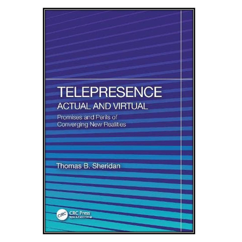  کتاب Telepresence: Actual and Virtual اثر Thomas B. Sheridan انتشارات مؤلفين طلايي