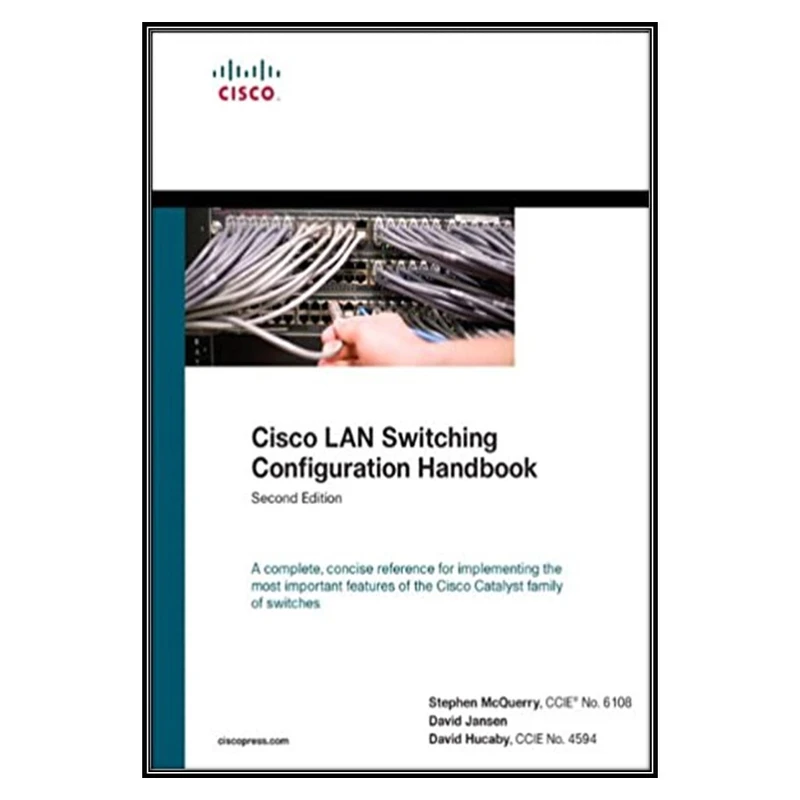 کتاب Cisco LAN Switching Configuration Handbook 2nd Edition اثر جمعی از نویسندگان انتشارات مؤلفین طلایی