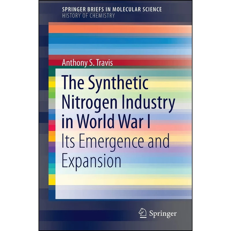 کتاب The Synthetic Nitrogen Industry in World War I اثر Anthony S. Travis انتشارات تازه ها