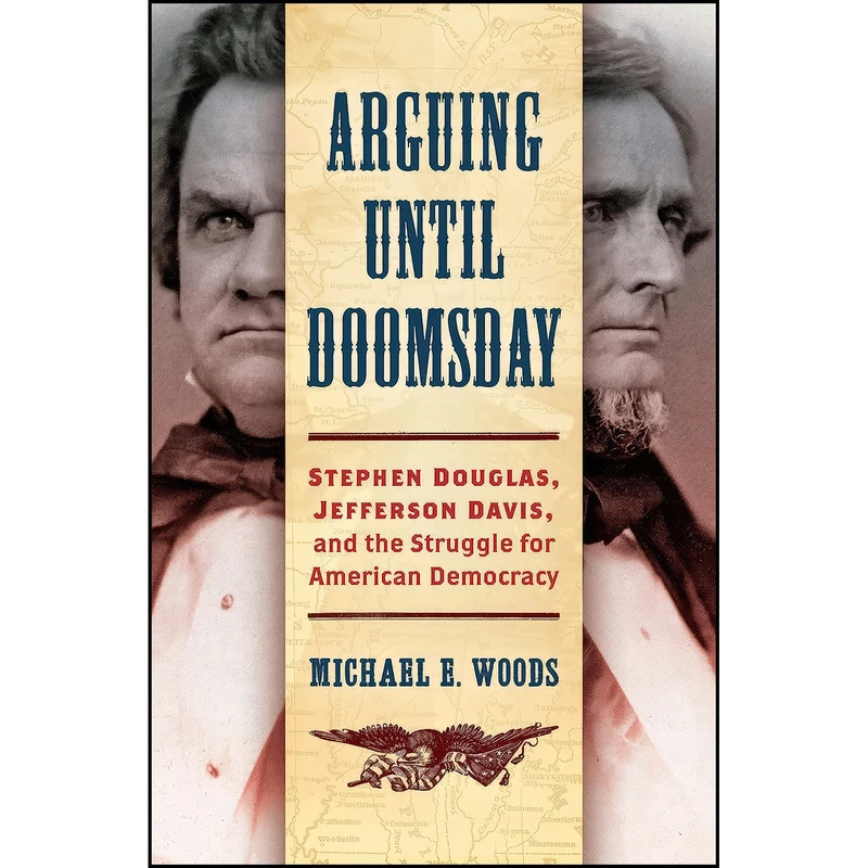 کتاب Arguing until Doomsday اثر Michael E. Woods انتشارات The University of North Carolina Press