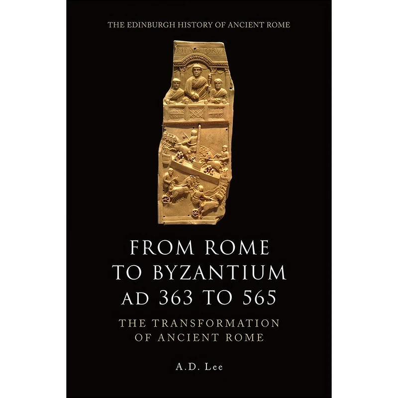 کتاب From Rome to Byzantium AD 363 to 565 اثر A. D. Lee انتشارات Edinburgh University Press