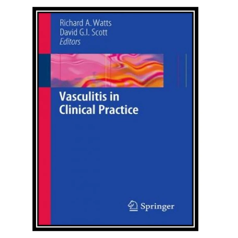 کتاب Vasculitis in Clinical Practice اثر جمعی از نویسندگان انتشارات مؤلفین طلایی