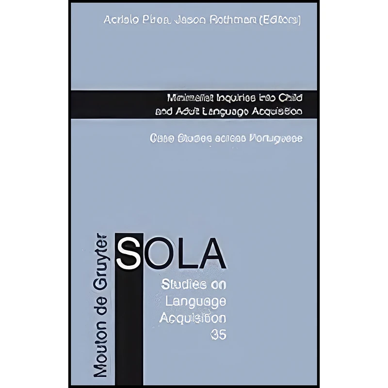 کتاب Minimalist Inquiries Into Child and Adult Language Acquisition اثر Acrisio Pires and Jason Rothman انتشارات Walter de Gruyter