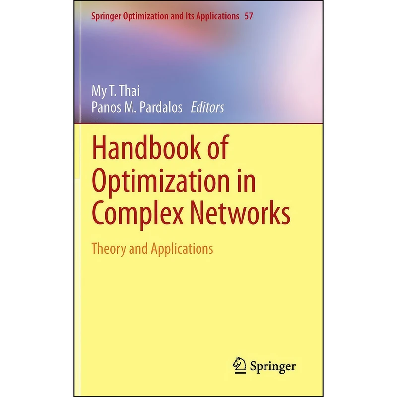 کتاب Handbook of Optimization in Complex Networks اثر My T. Thai and Panos M. Pardalos انتشارات Springer