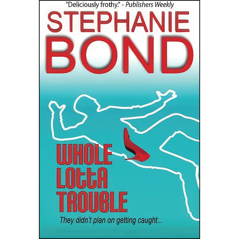 کتاب Whole Lotta Trouble  اثر Stephanie Bond انتشارات تازه ها