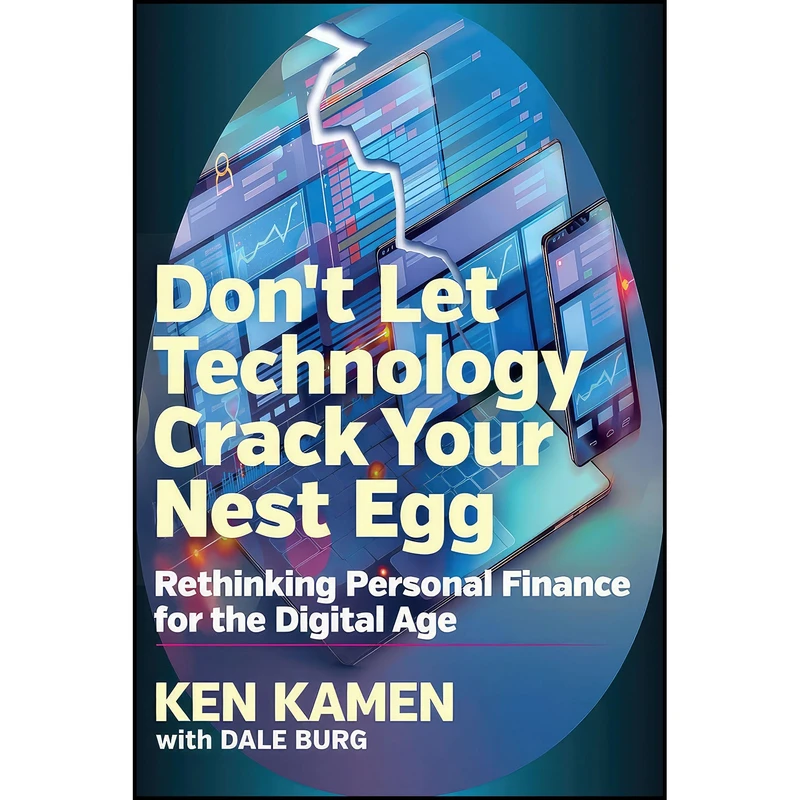 کتاب Don’t Let Technology Crack Your Nest Egg اثر Ken Kamen and Dale Burg انتشارات SelectBooks