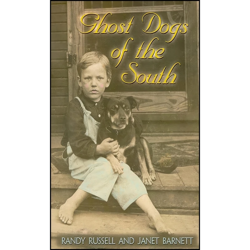 کتاب Ghost Dogs of the South اثر Randy Russell and Janet Barnett انتشارات Blair