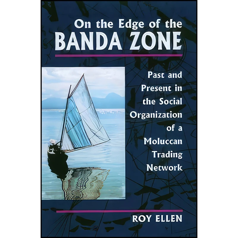 کتاب On the Edge of the Banda Zone اثر R. F. Ellen انتشارات University of Hawaii Press