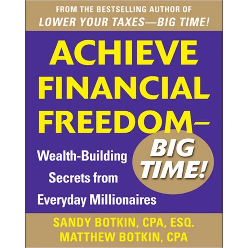 کتاب Achieve Financial Freedom – Big Time اثر Sanford C. Botkin انتشارات McGraw Hill