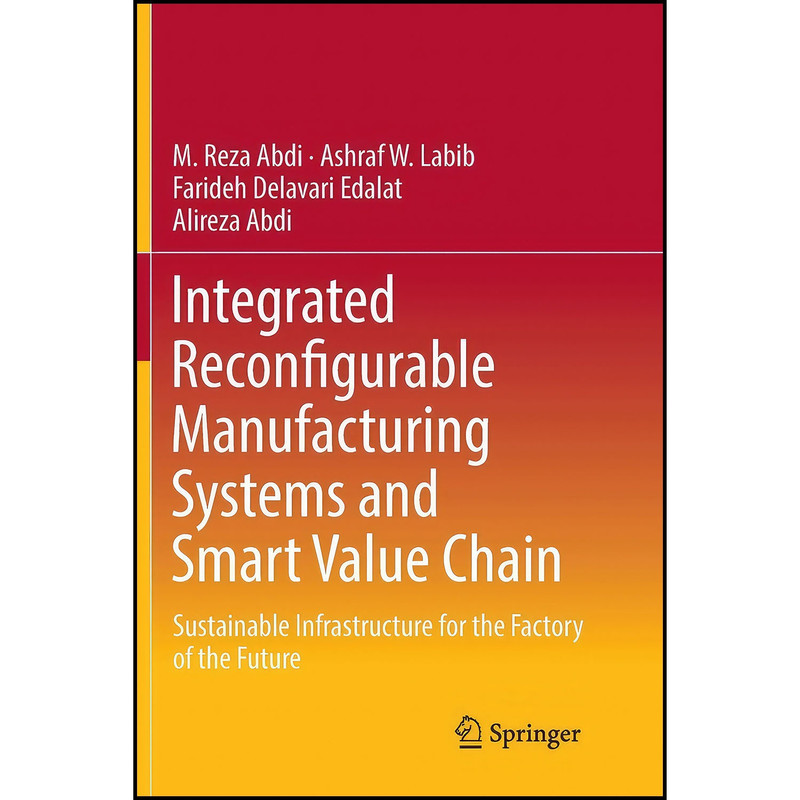 کتاب Integrated Reconfigurable Manufacturing Systems and Smart Value Chain اثر جمعي از نويسندگان انتشارات بله