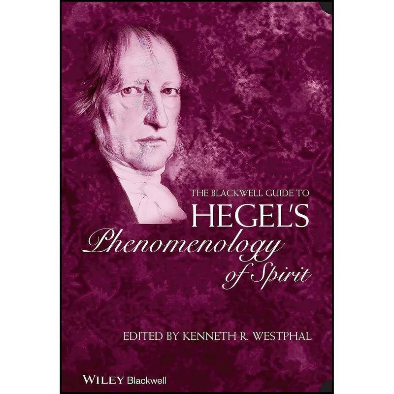 کتاب The Blackwell Guide to Hegel&#39;s Phenomenology of Spirit اثر Kenneth R. Westphal انتشارات Wiley-Blackwell