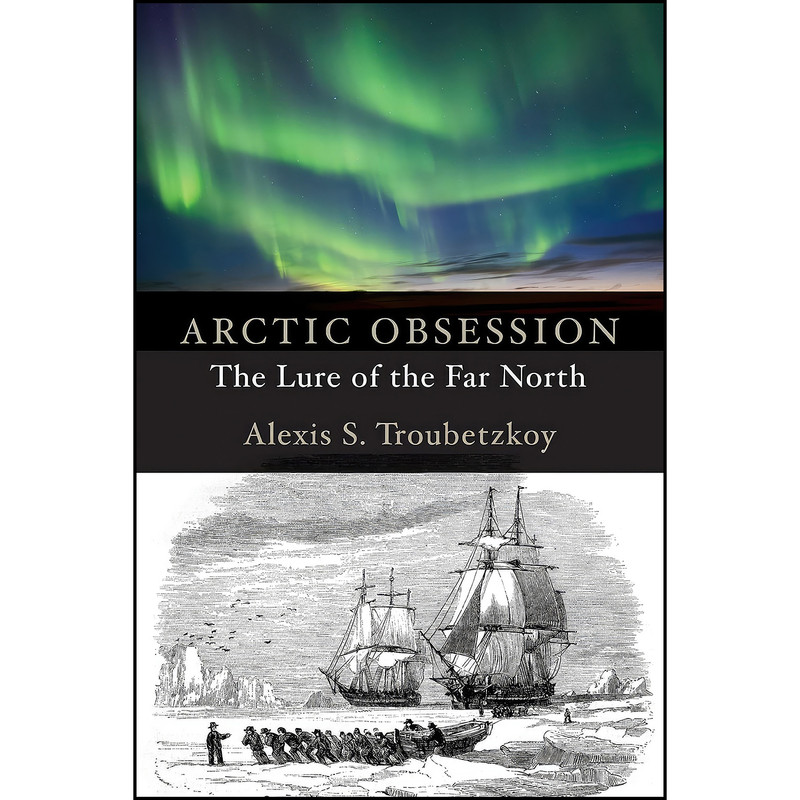 کتاب Arctic Obsession اثر Alexis S. Troubetzkoy انتشارات Dundurn