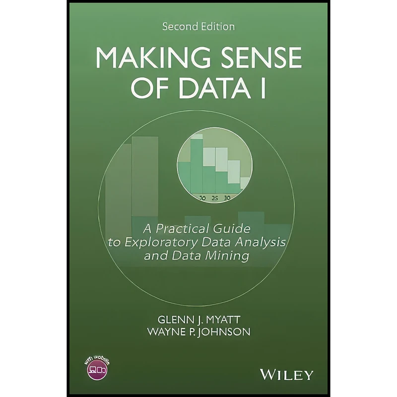 کتاب Making Sense of Data I اثر Glenn J. Myatt and Wayne P. Johnson انتشارات Wiley