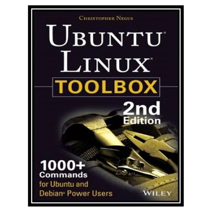 کتاب Ubuntu Linux Toolbox: 1000+ Commands for Ubuntu and Debian Power Users اثر Christopher Negus انتشارات مؤلفین طلایی