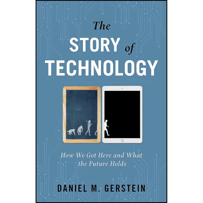 کتاب The Story of Technology اثر Daniel M. Gerstein انتشارات Prometheus