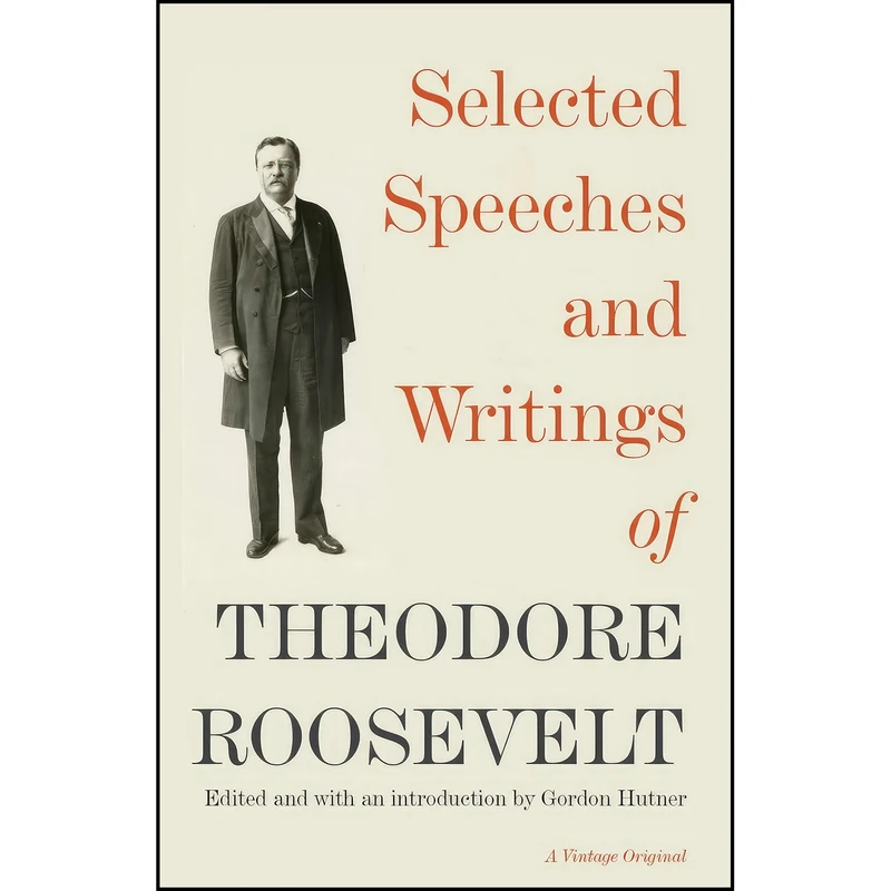 کتاب Selected Speeches and Writings of Theodore Roosevelt اثر جمعي از نويسندگان انتشارات Vintage