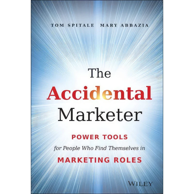 کتاب The Accidental Marketer اثر Tom Spitale and Mary Abbazia انتشارات Wiley