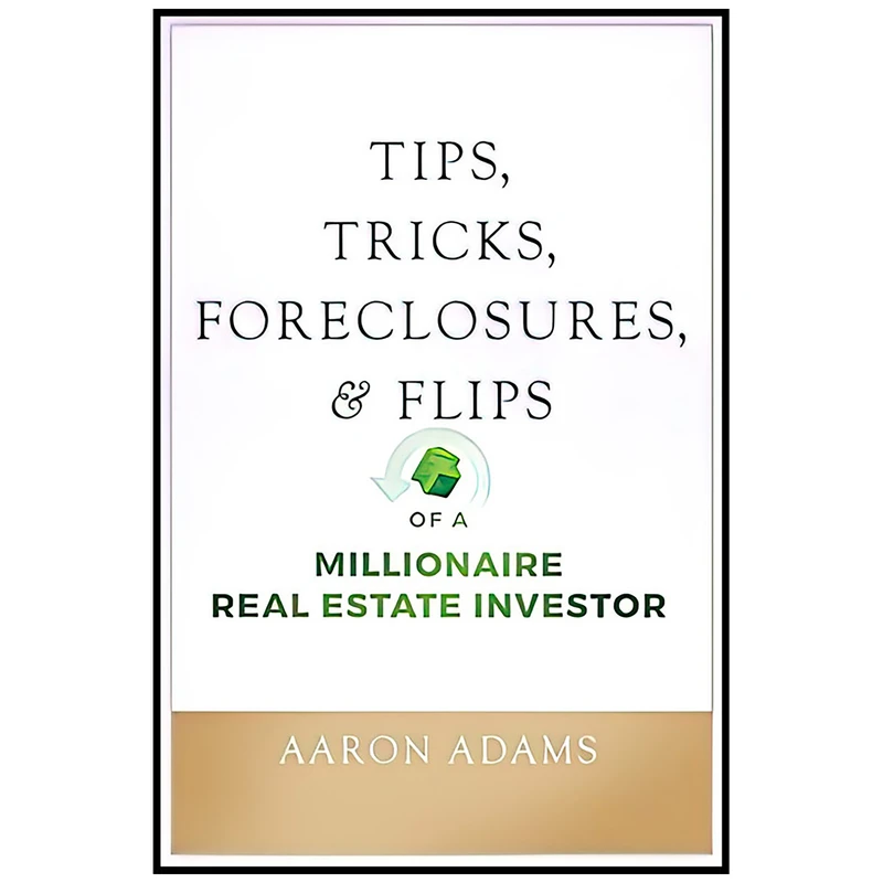 کتاب Tips Tricks Foreclosures and Flips اثر Aaron Adams انتشارات Wiley