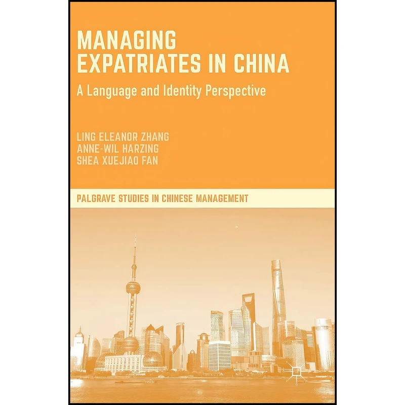 کتاب Managing Expatriates in China اثر جمعي از نويسندگان انتشارات Palgrave Macmillan