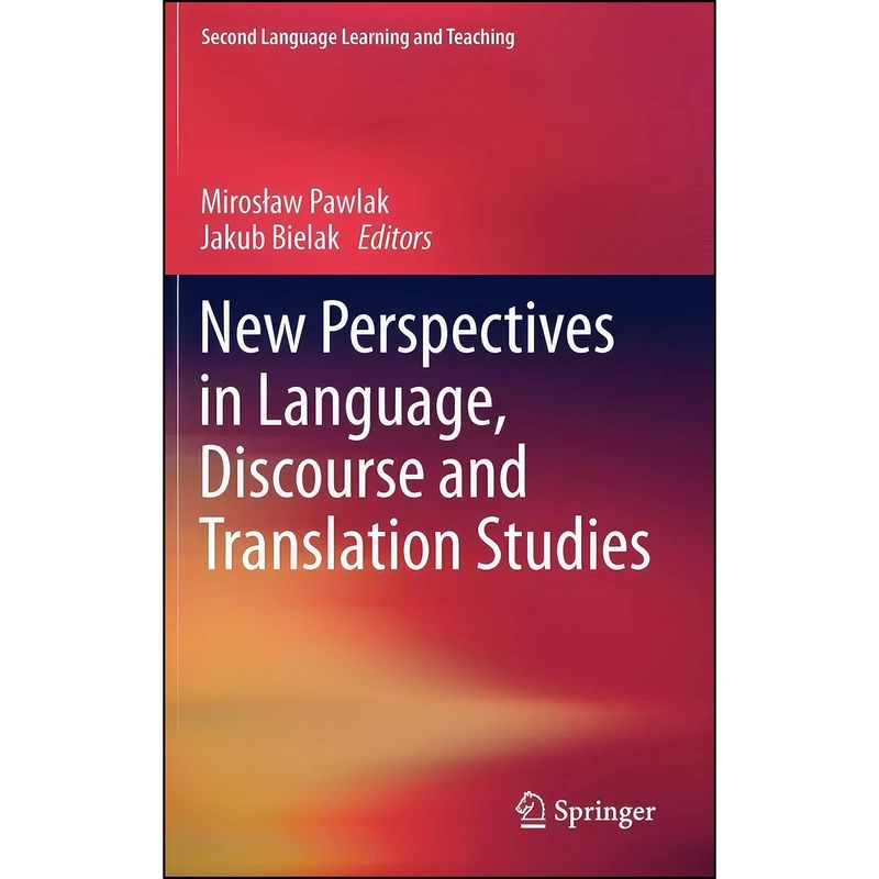 کتاب New Perspectives in Language, Discourse and Translation Studies  اثر Mirosiaw Pawlak and Jakub Bielak انتشارات Springer