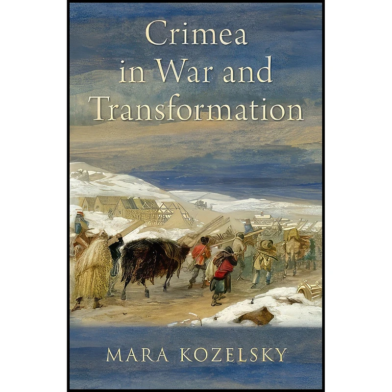 کتاب Crimea in War and Transformation اثر Mara Kozelsky انتشارات Oxford University Press