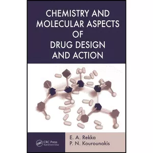 کتاب Chemistry and Molecular Aspects of Drug Design and Action اثر E. A. Rekka and P. N. Kourounakis انتشارات CRC Press
