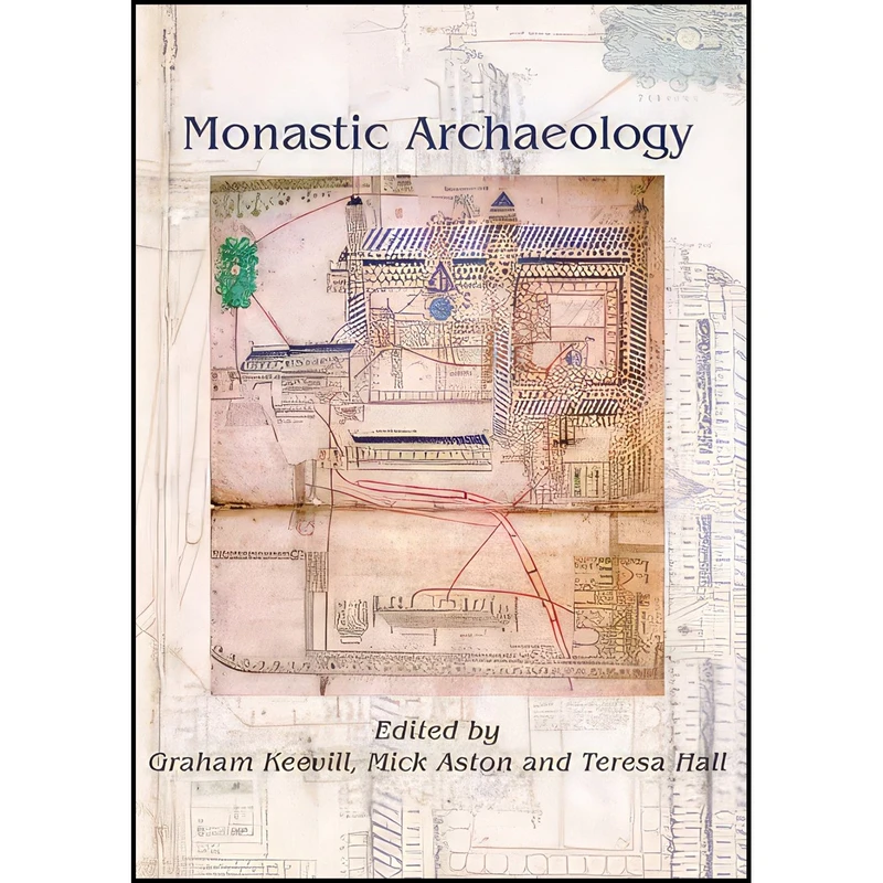 کتاب Monastic Archaeology اثر Graham Keevill and Mick Aston and Teresa Hall انتشارات Oxbow Books