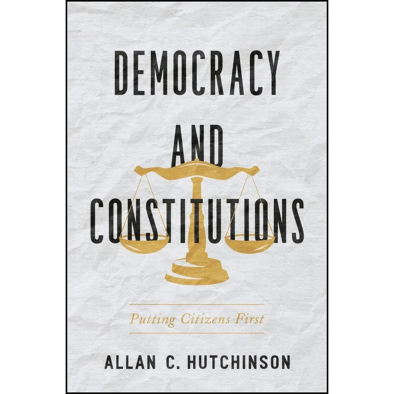 کتاب Democracy and Constitutions اثر Allan C. Hutchinson انتشارات University of Toronto Press