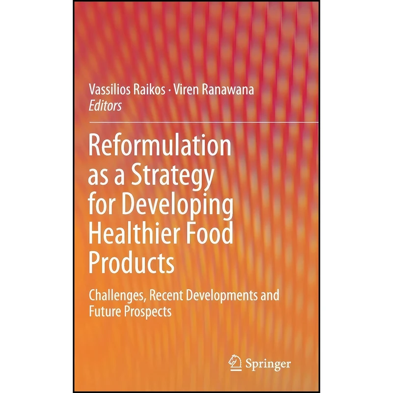 کتاب Reformulation as a Strategy for Developing Healthier Food Products اثر Vassilios Raikos and Viren Ranawana انتشارات Springer