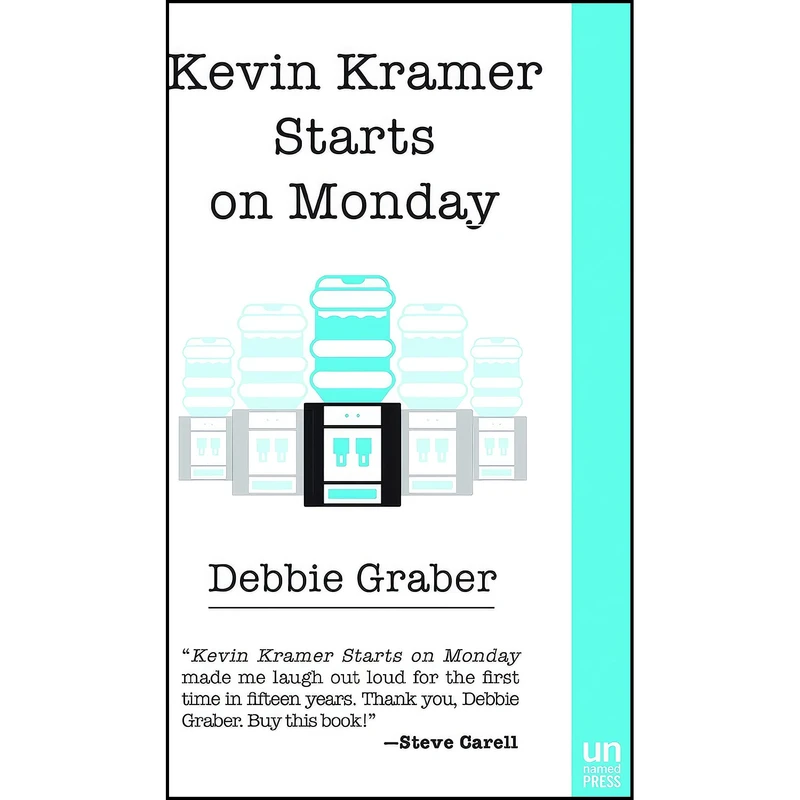 کتاب Kevin Kramer Starts on Monday اثر Debbie Graber انتشارات The Unnamed Press