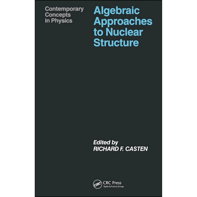 کتاب Algebraic Approaches to Nuclear Structure اثر A. Castenholz انتشارات CRC Press
