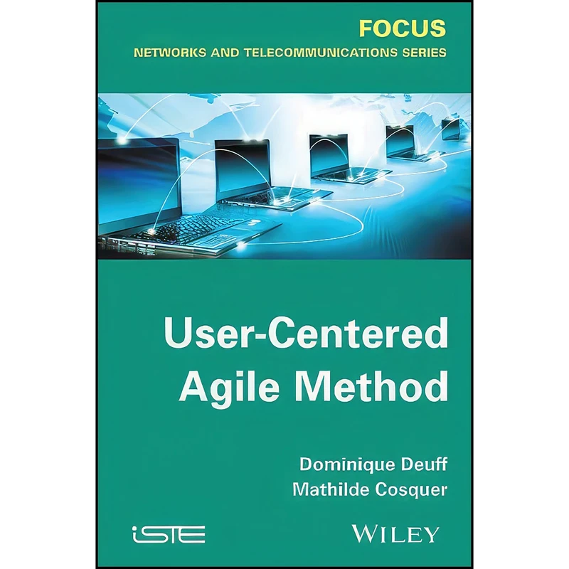 کتاب User-Centered Agile Method اثر جمعي از نويسندگان انتشارات Wiley-ISTE