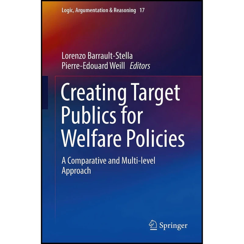 کتاب Creating Target Publics for Welfare Policies اثر Lorenzo Barrault-Stella and Pierre-Edouard Weill انتشارات Springer